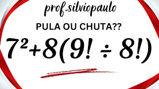 7²+8(9! ÷ 8!) = ❓DESAFIO DE MATEMÁTICA