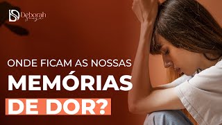 ONDE FICAM AS NOSSAS MEMÓRIAS DE DOR?