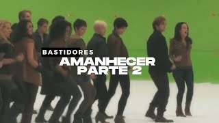 🎬 Amanhecer parte 2 - Bastidores