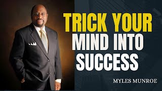 DR MYLES MUNROE  MOTIVATIONAL  | WATCH THIS EVERYDAY | TRICK YOUR MIND INTO SUCCESS