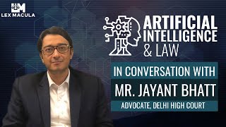 Artificial Intelligence and Law with Advocate Jayant Bhatt | Lex Macula |