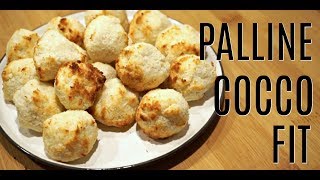 PALLINE COCCO FIT || DOLCETTI LIGHT!! SUPER FACILI E GUSTOSI per ogni momento della giornata!!