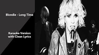 Blondie  Long Time Karaoke Version With Clean Lyrics