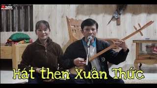 Hát then: Xuân Thức. Tuyên quang. @Nông Châu tổng hợp. Then sing the Vietnamese Tay ethnic group