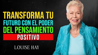 El Poder del Pensamiento Positivo | Ideas Transformadoras de Louise Hay