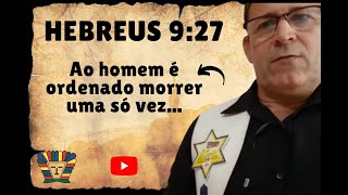 Hebreus 9 27 - Ao homem é ordenado morrer uma só vez.