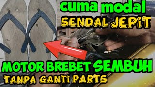 Trik mengatasi motor brebet cuma modal sendal jepit bekas 100%sembuh