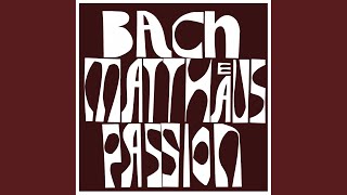 St. Matthew Passion, BWV 244: "Herzliebster Jesu, was hast du verbrochen" (Remastered)