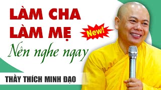 Dạy con thương con thế nào mới đúng | Sư Thầy Thích Minh Đạo | Tu viện Minh Đạo, Bà Rịa Vũng Tàu