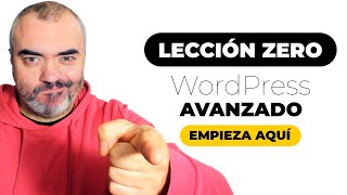 WordPress LECCIÓN ZERO | Aprende la base de WordPress Avanzado