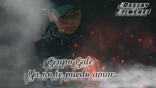 Grupo Gale - Ya No Te Puedo Amar - Intro Acapella - Dj Jiménez