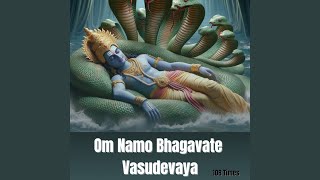 Om Namo Bhagavate Vasudevaya - 108 Times