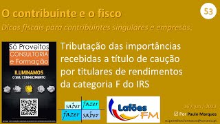 53 Tributação das importâncias recebidas como caução por titulares de rendimentos da categoria F