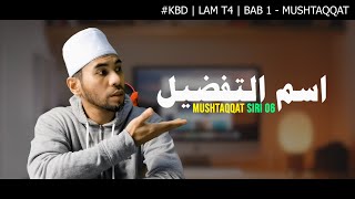 ISIM TAFDHIL  (اسم التفضيل) | KBD | LAM T4 | BAB 1 - SIRI 06