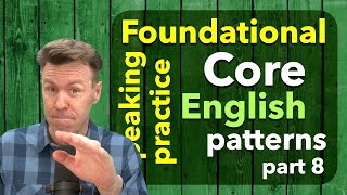 Core Patterns Speaking Practice