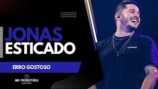 ERRO GOSTOSO - JONAS ESTICADO