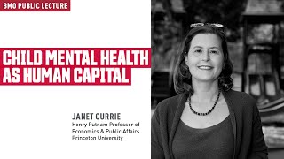 BMO Public Lecture with Janet Currie: Child Mental Health as Human Capital