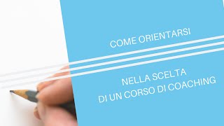 Come orientarsi per scegliere un corso di coaching