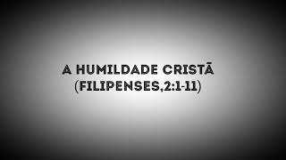 A humildade Cristã Filipenses 2:1-11