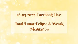 Total Lunar Eclipse & Wesak Meditation