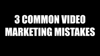 Worst Video Marketing Mistakes