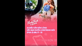 25 ĐIỀU CẦN NẰM LÒNG NẾU BẠN MUỐN LIVESTREAM GIỎI Phần 3