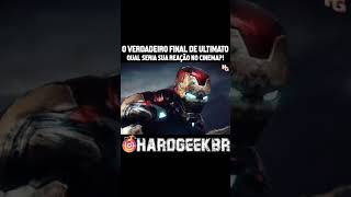 VERDADEIRO FINAL DE VINGADORES ULTIMATO, QUAL SERIA A REAÇÃO NO CINEMA .