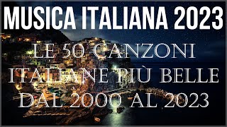 Le 50 canzoni italiane più belle dal 2000 al 2024 - Musica Italiana 2024 - Canzoni Italiane 2024