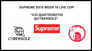 Supreme s/s 18 Week 16 Live Cop w/ Astro & CyberAIO