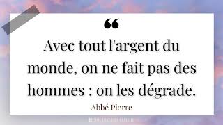 Avec tout l'argent du monde, on ne fait pas des hommes : on les dégrade.