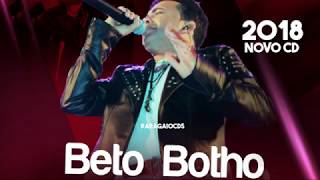 BETO BOTHO 2018   CD NOVO 2018   MÚSICAS EXCLUSIVAS   REPERTÓRIO NOVO 2018