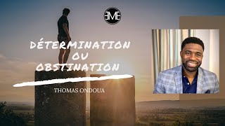 DÉTERMINATION OU OBSTINATION - Thomas Ondoua - 29.01.2023 - EMEGE