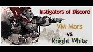 Instigators of Discord: VM Mors vs Knight_White (1/8 final)