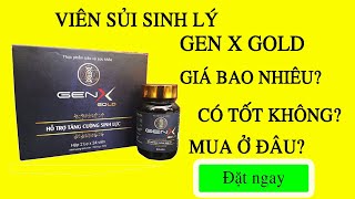 Viên sủi sinh lý Gen x gold giá bao nhiêu, có tốt không và mua ở đâu?