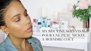 MA ROUTINE SOIN - COMMENT AVOIR UNE PEAU NICKEL A MOINDRE COÛT