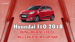 ĐỪNG MUA XE HYUNDAI I10 CŨ | NẾU CHƯA XEM CLIP NÀY