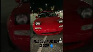 Mazda Miata is not scary....