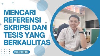 CARA MENEMUKAN SUMBER REFERENSI SKRIPSI DAN TESIS YANG BERKUALITAS