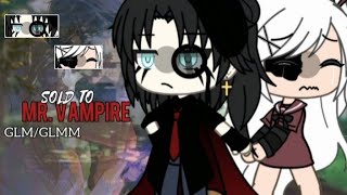 🥀 | Sold To Mr Vampire | GLMM | Gacha Life Mini Movie | ORIGINAL Storyline | 🥀