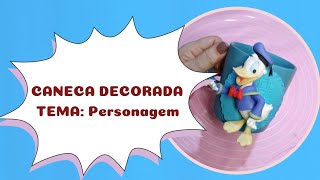 Sugestão Caneca Decorada. Tema: Personagem Infantil