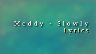 Meddy - Slowly (lyrics)