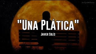 Javier Solís - Una Platica (Letra)