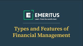 Types and Features of Financial Management | Financial Management | Emeritus India