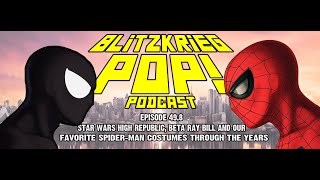 Blitzkrieg POP Episode 49.8: Star Wars High Republic, Beta Ray Bill, and Our Favorite Spidey Costume