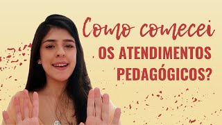 Como iniciar os ATENDIMENTOS PEDAGÓGICOS | Eucarolpedagoga