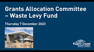 7 December 2023 | Grants Allocation Committee – Waste Levy Meeting