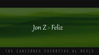 Jon Z,   Feliz, TUS CANCIONES FAVORITAS AL REVES