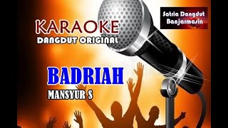 BADRIAH - MANSYUR . S  (KARAOKE)