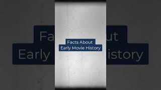 Facts About Early Movie History