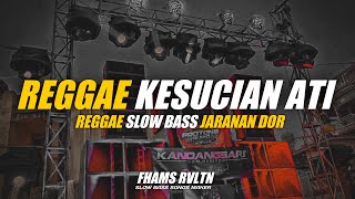 DJ Reggae Kesucian Ati Slow Bass Jaranan Dor Fhams Revolution